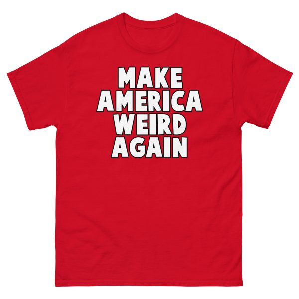 Make America Weird Again - Unisex classic tee